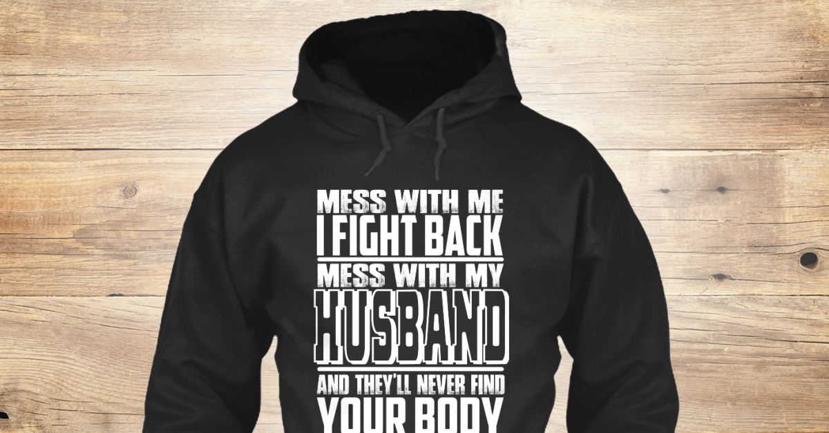 Mess with me I fight back mess with the Cincinnati Bengals and they'll  never find your body shirt, hoodie, sweater, long sleeve and tank top