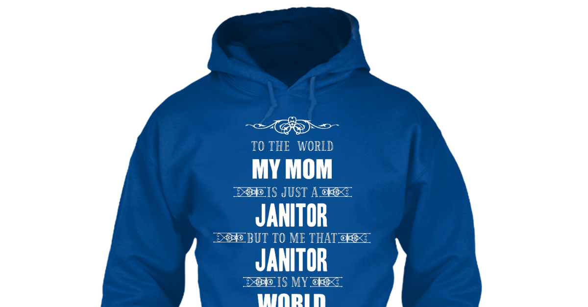 Hoodie Mom of A Janitor