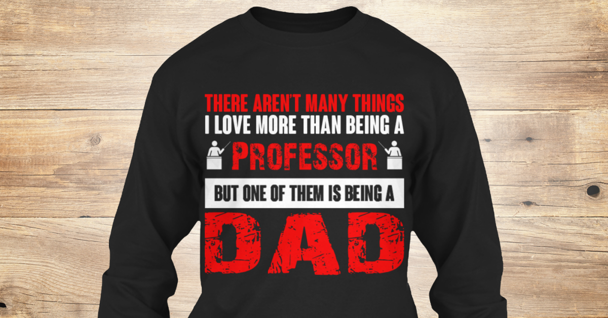 limited-edition-professor-shirt-there-aren-t-many-things-i-love-more