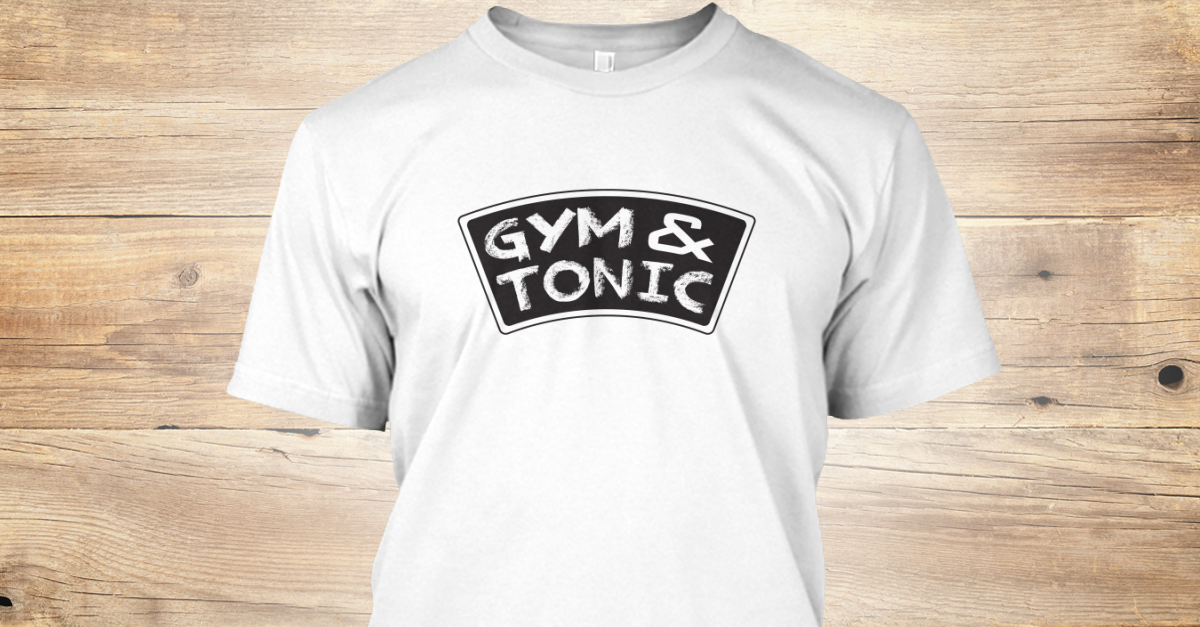 gym and tonic t shirt uk