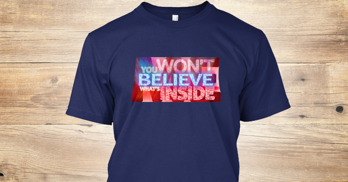 You Won't Believe What's Inside Me