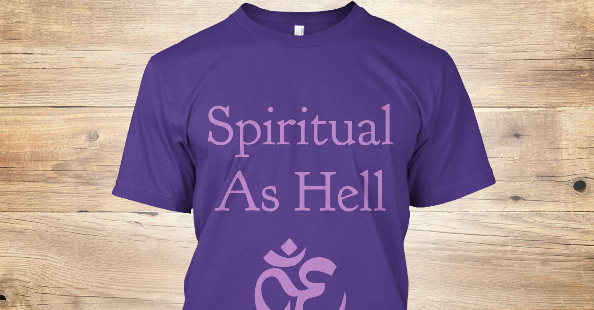 spiritual as hell t shirt