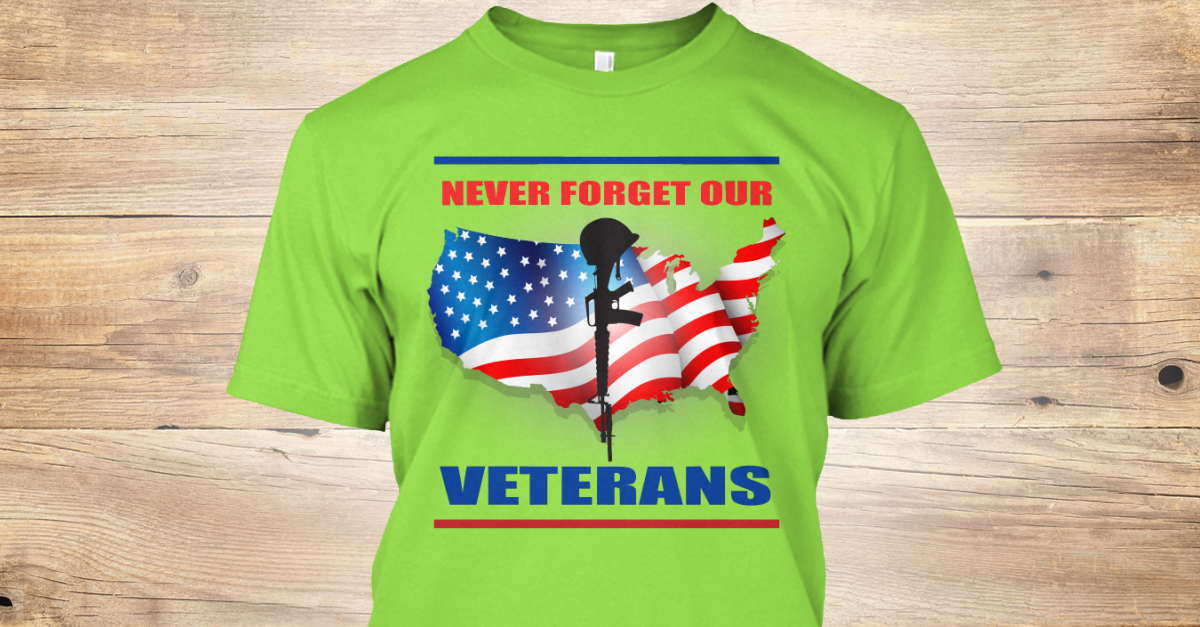 Veterans Day Shirts. - never forget our veterans T-Shirt from Veterans