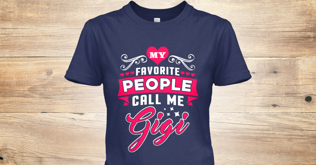 My Favorite People Call Me Gigi - MY FAVORITE PEOPLE CALL ...
