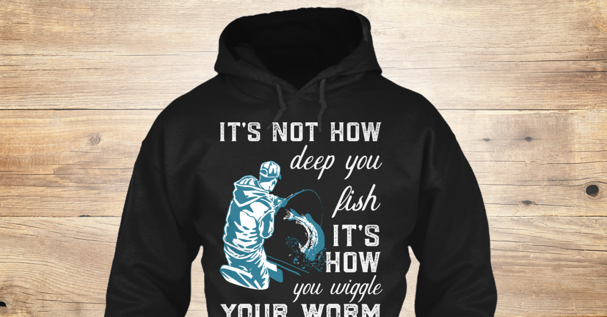 Dirty Fishing Shirts - it's not how deep you fish it's how ...