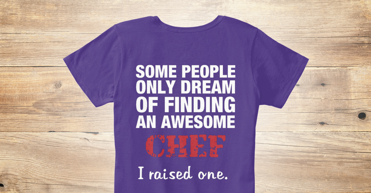 Chefs Mom Last Chance Mom Some People Only Dream Of Finding An