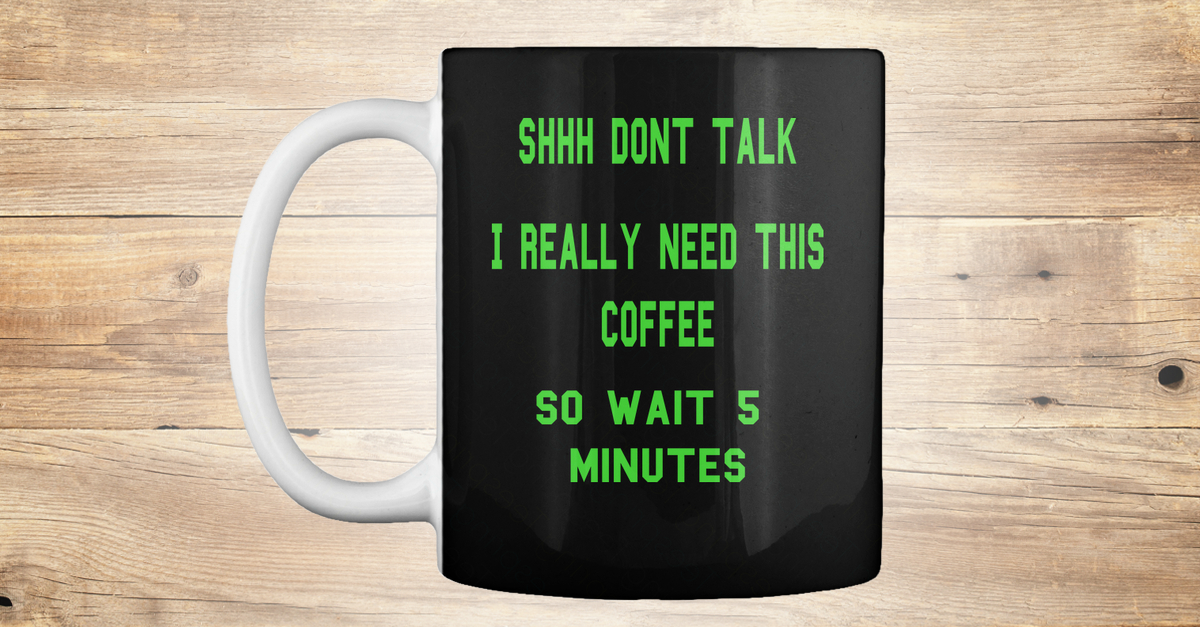 A Cup Of Jo Shhh Dont Talk I Really Need This Coffee So Wait 5 Minutes Products From Keeper