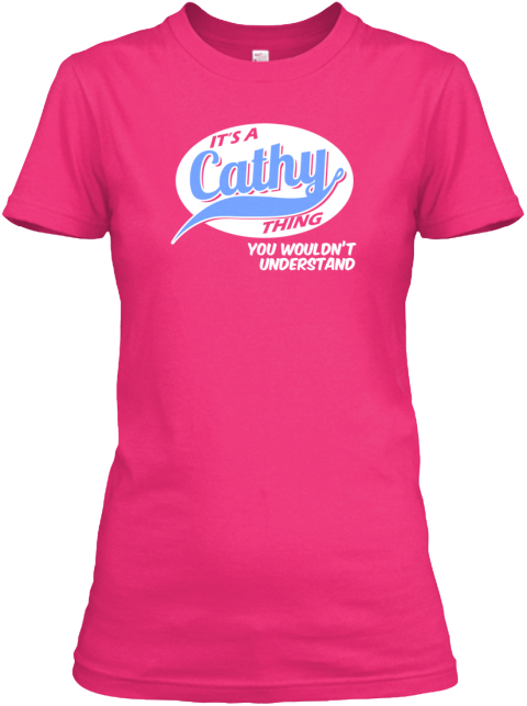 It's Cathy Thing You Wouldn't Understand Heliconia T-Shirt Front