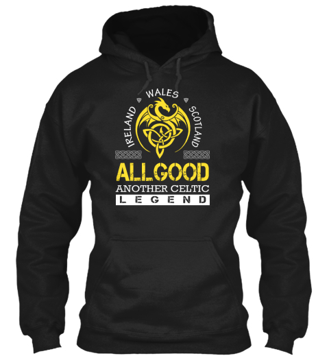 Ireland Wales Scotland All Good Another Celtic Legend Black T-Shirt Front