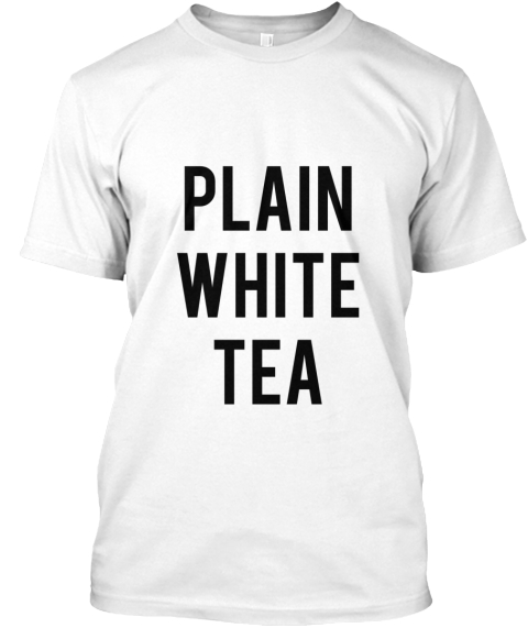 Plain White Tea Shirt - plain white tea Products | Teespring