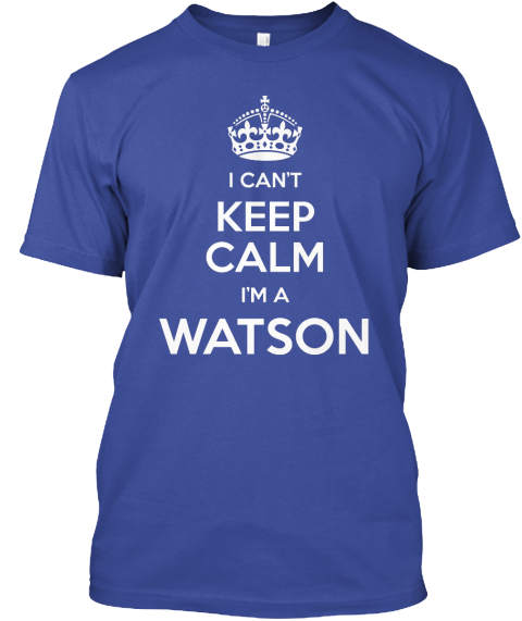 I Can't Keep Calm I'm A Watson Deep Royal T-Shirt Front