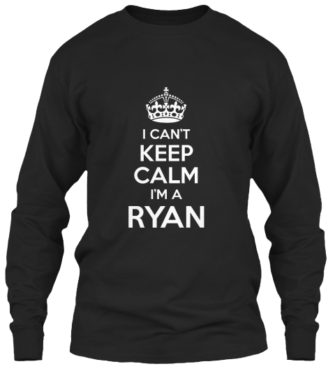 I Can't Keep Calm I'm A Ryan Black T-Shirt Front