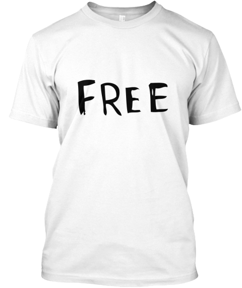 Free Shirt White T-Shirt Front