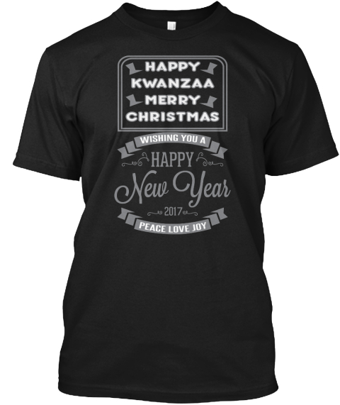 Kwanzaa New Year T Shirts Hoodies Happy Kwanzaa Merry Christmas Wishing You A Happy New Year 2017 Peace Love Joy Products From T Shirts Exclusive Teespring