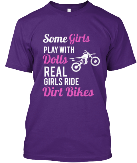 Some Girls Play With Dolls Real Girls Ride Dirt Bikes Purple T-Shirt Front