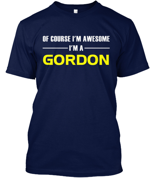 Of Course I'm Awesome I'm A Gordon Navy T-Shirt Front