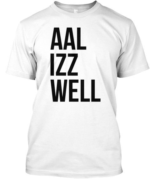 all is well t shirt