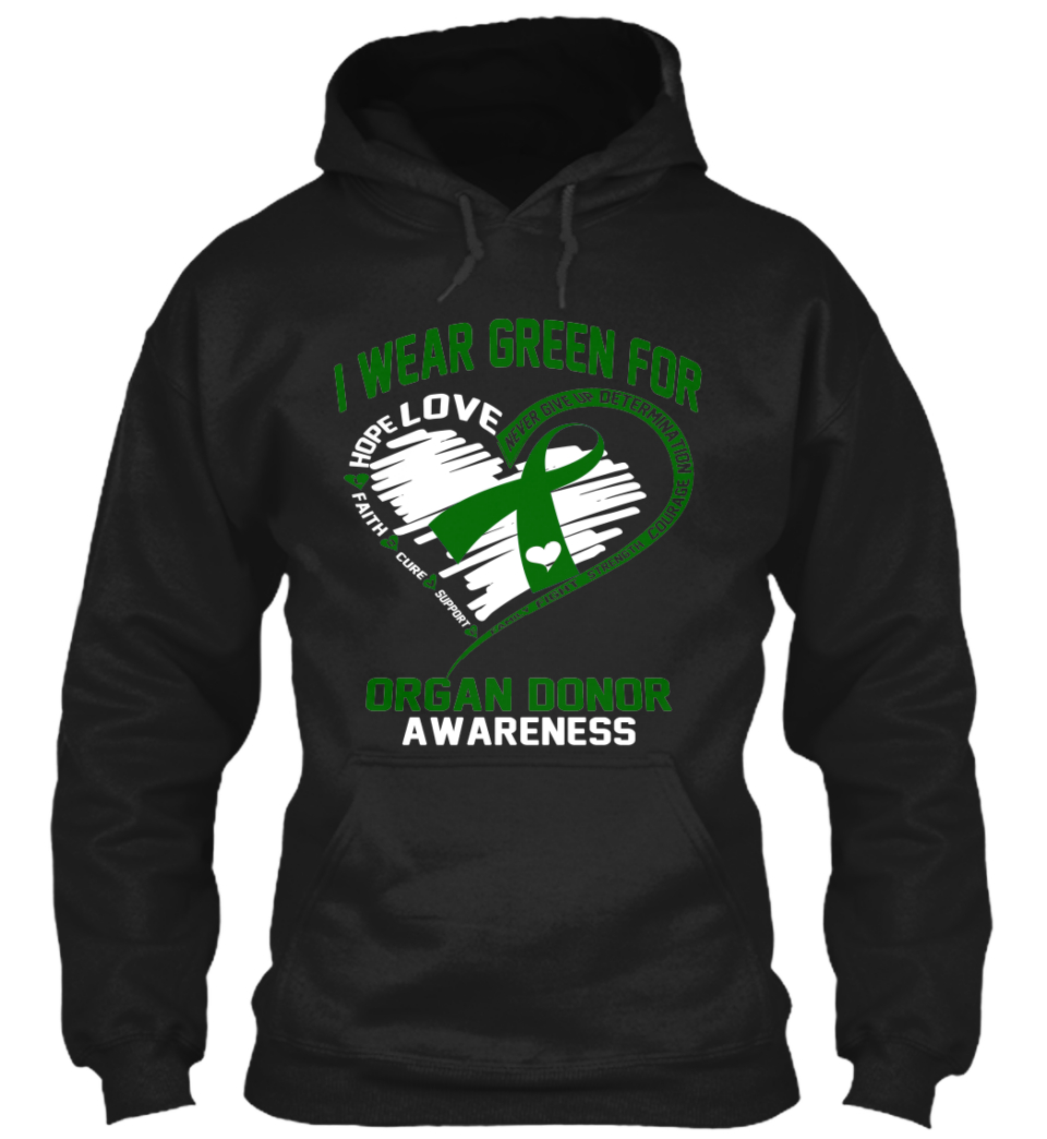 I Wear Green For Organ Donor Awareness... Hoodie