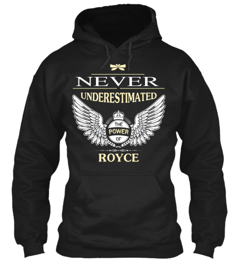 Never Underestimate The Power Of Royce Black T-Shirt Front