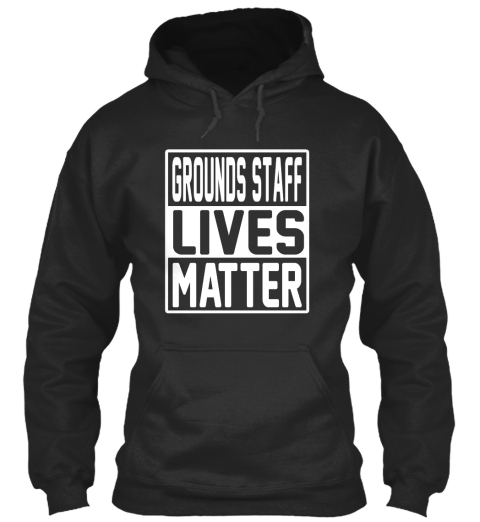 Grounds Staff Lives Matter Jet Black T-Shirt Front