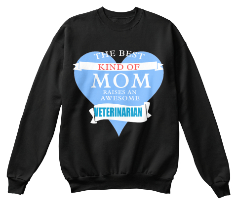 The Best Kind Of Mom Raises An Awesome Veterinarian Black T-Shirt Front