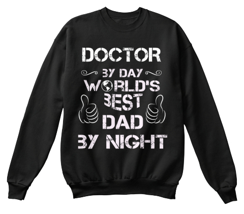Doctor 3y Day World's Best Dad 3y Night Black T-Shirt Front