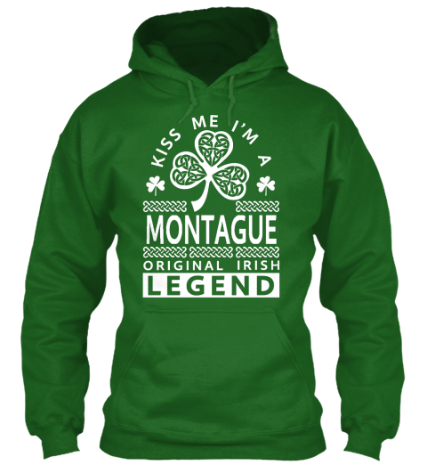 Kiss Me I'm A Montague  Legend Irish Green T-Shirt Front