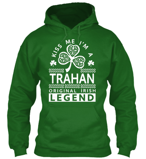 Kiss Me I'm A Trahan  Legend Irish Green T-Shirt Front