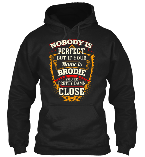 Brodie Is A Close Perfect Name Black T-Shirt Front