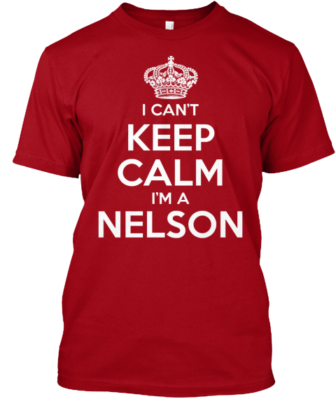 I Can't Keep Calm I'm A Nelson Deep Red T-Shirt Front
