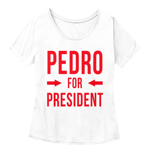 Pedro For President 5 - Pedro for President T-Shirt 