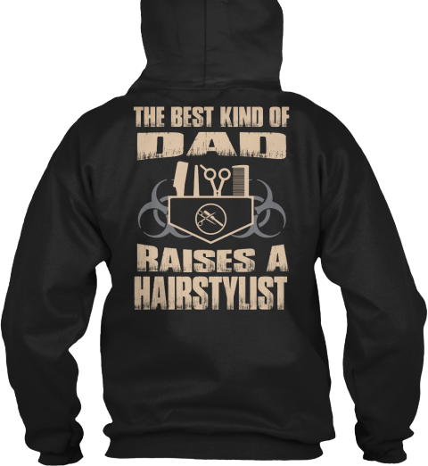 The Best Kind Of Dad Raises A Hairstylist Black T-Shirt Back