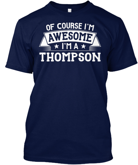Of Course I'm Awesome I'm A Thompson Navy T-Shirt Front
