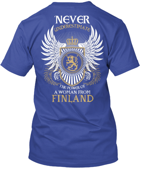 Never Understimate The Power Of A Woman From Finland Deep Royal T-Shirt Back