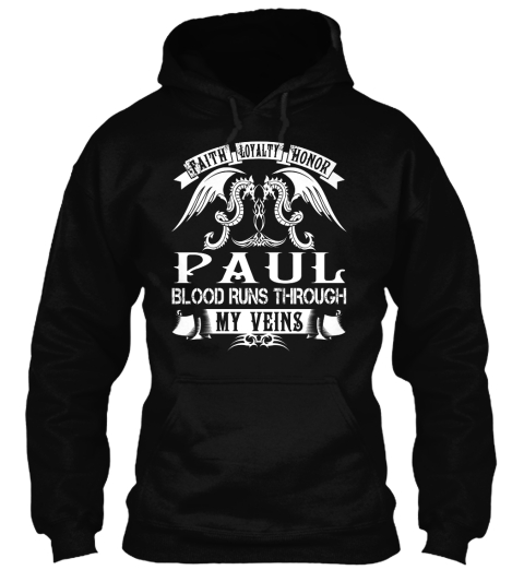 Faith Loyalty Honor Paul Blood Runs Through My Veins Black T-Shirt Front