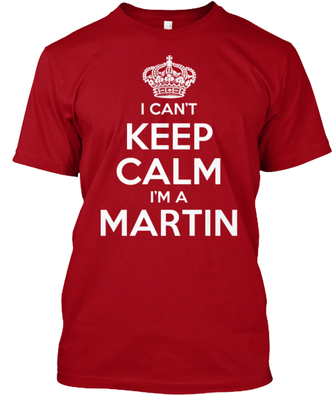I Can T Keep Calm I.M A Martin Deep Red T-Shirt Front