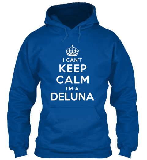 I Can't Keep Calm I'm A Deluna Royal T-Shirt Front