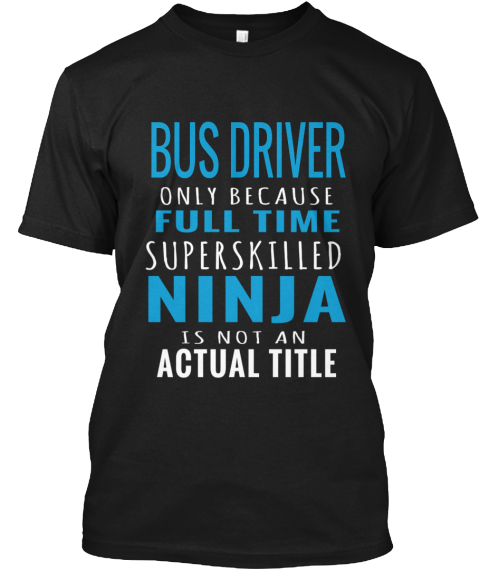 Bus Driver Only T Shirt Black T-Shirt Front