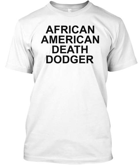 Funny African American Death Dodger t-shirt