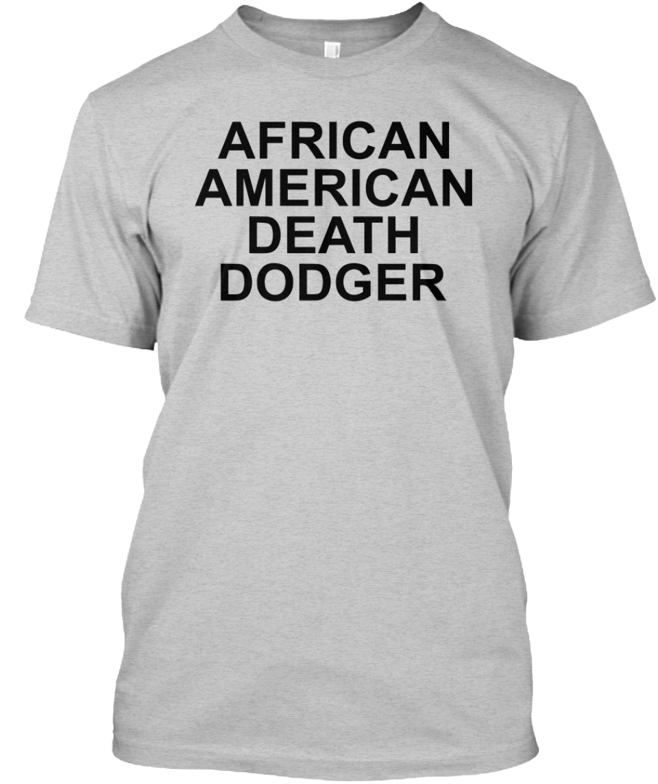 Funny African American Death Dodger t-shirt