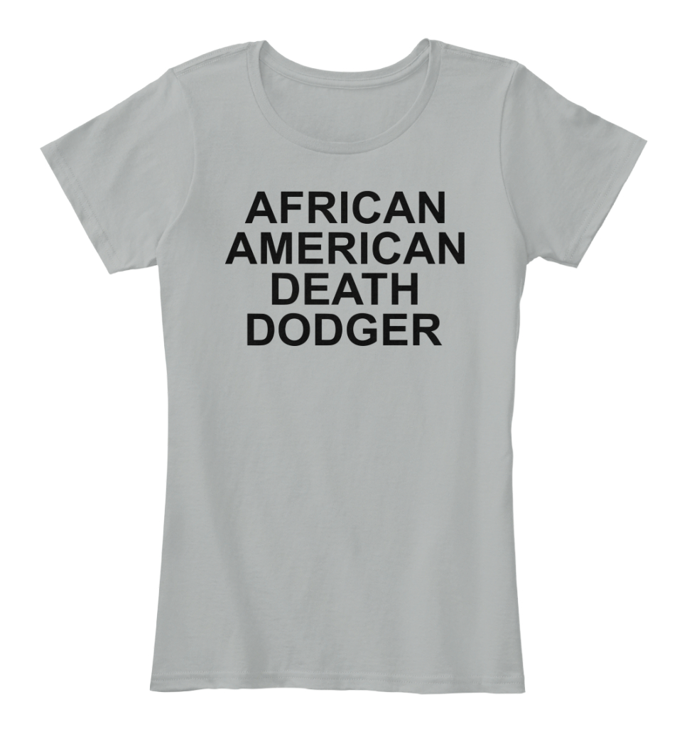 Funny African American Death Dodger t-shirt