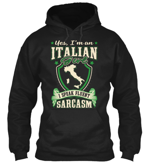Yes Im An Italian Girl I Speak Fluent Sarcasm Black T-Shirt Front