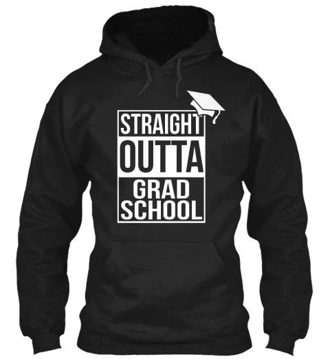 Straight Outta Grad School Black T-Shirt Front