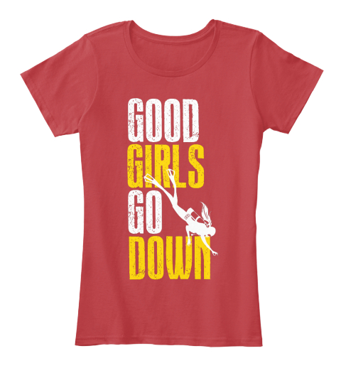 Good Girls Go Down Women's Premium Women's T-Shirt from 