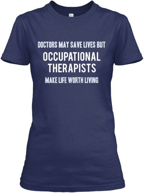 Occupational Therapists Make Life Better - doctors may save lives but ...