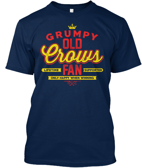 Grumpy Old Crows Lifetime Fan Supporter Only Happy When Winning  Navy T-Shirt Front