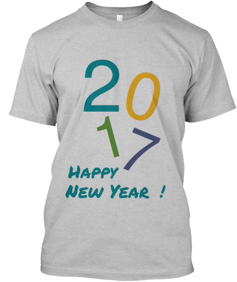 2 0 1 7 Happy New Year  ! Light Heather Grey  T-Shirt Front