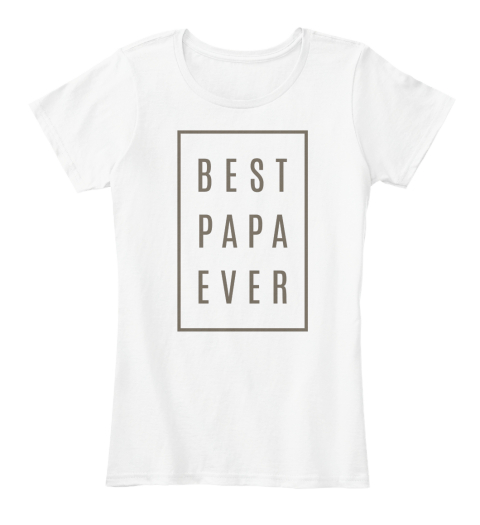 Best Papa Ever Tees Gift! - BEST PAPA EVER Products from Papa.tees ...