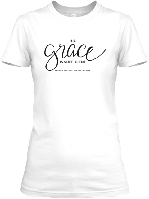 Inspirational Quote T Shirt His Grace Products From Kryshal Designs Teespring