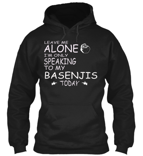 Leave Me Alone Basenjis Black T-Shirt Front